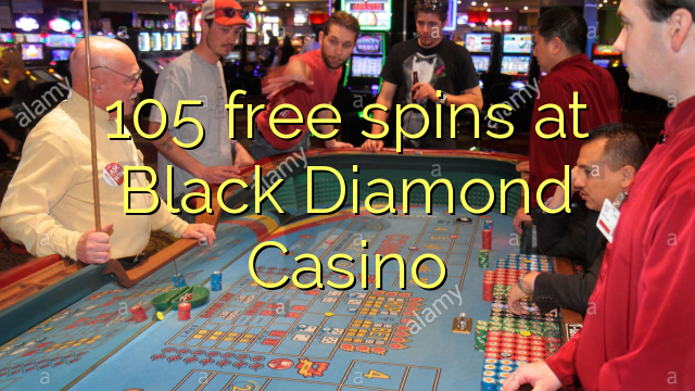105 spins bure katika Black Diamond Casino