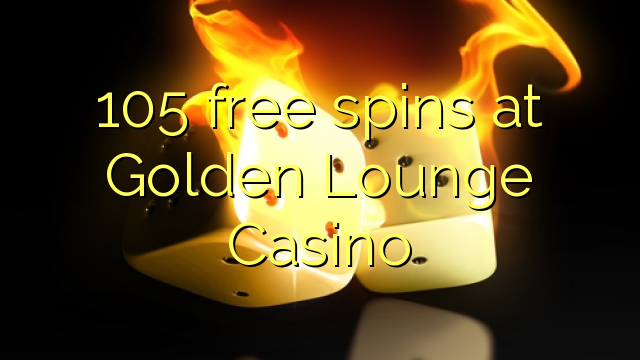 105 free spins at Golden Lounge Casino