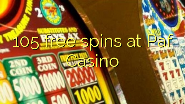 105 gratis spins bij Paf Casino