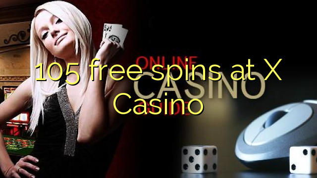 105 gratis spanne by X Casino