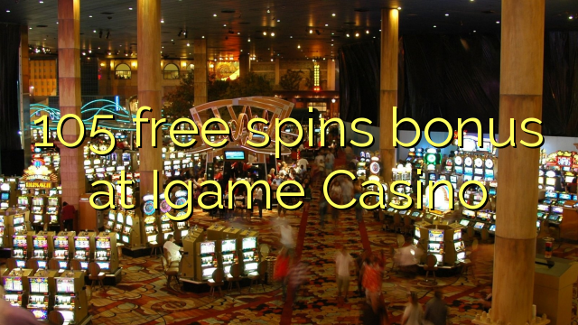 105 free spins bonus at Igame Casino