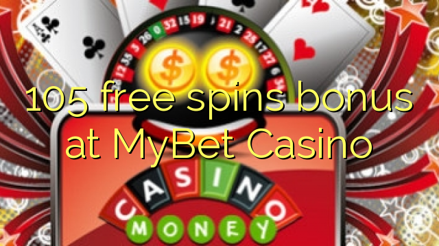 105 free spins bonus at MyBet Casino