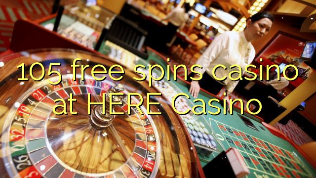 105 putaran percuma kasino di SINI Casino