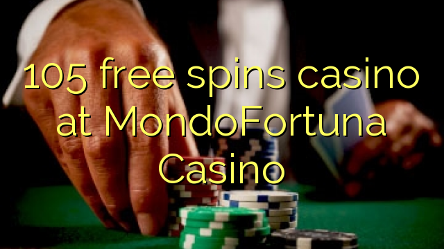 105 frije spins casino by MondoFortuna Casino