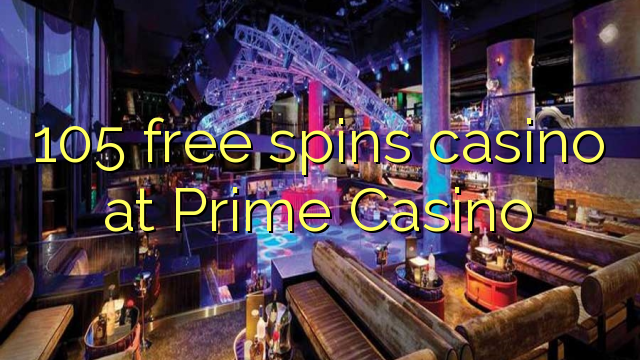 105 gratis spinn casino på Prime Casino