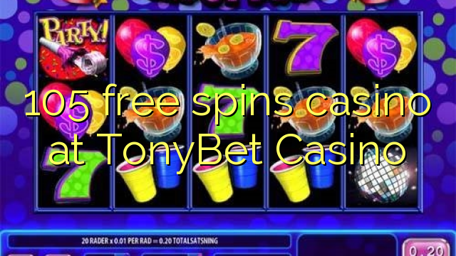 105 free spins casino at TonyBet Casino