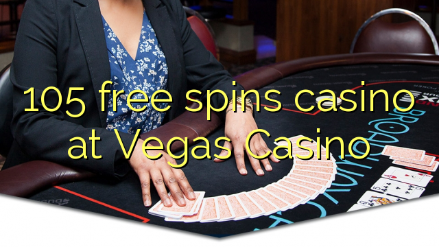 105 gratis spinn casino på Vegas Casino