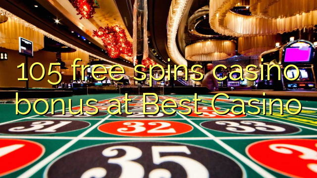 105 free spins casino bonus at Best Casino