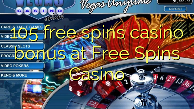 105 free spins casino bonus at Free Spins Casino