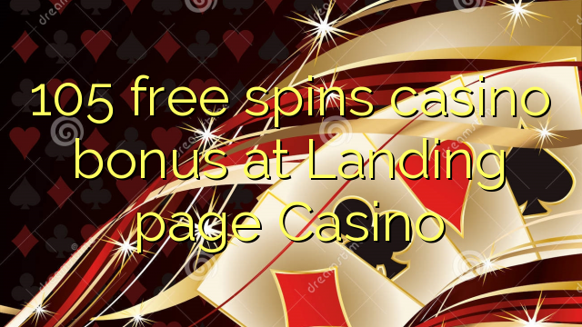 105 prosto vrti bonus casino na Landing strani Casino