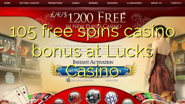 105 უფასო ტრიალებს კაზინო ბონუსების Lucks Casino