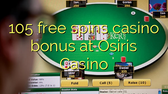 105 free spins casino bonus at Osiris Casino