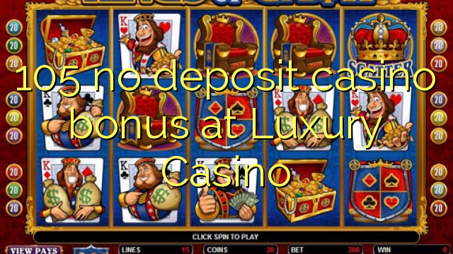 105 nema bonusa za kasino u Luxury Casinou