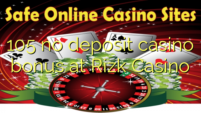 105 no deposit casino bonus at Rizk Casino