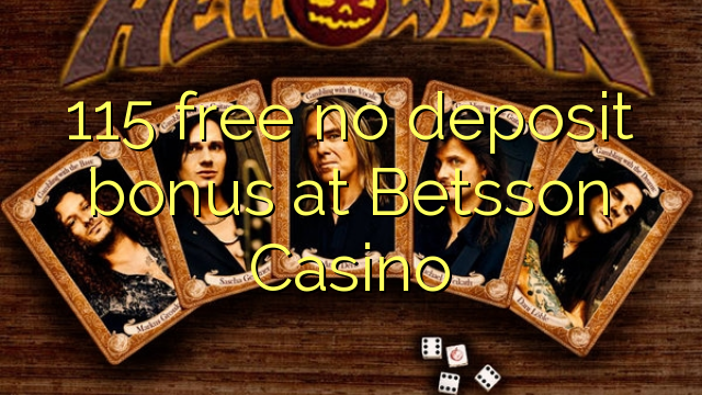 115 free no deposit bonus at Betsson Casino