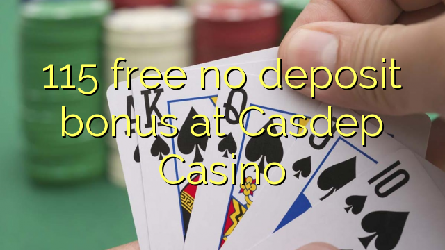 115 free no deposit bonus at Casdep Casino