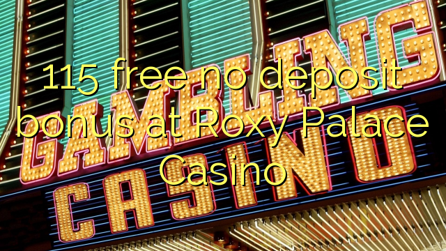 Roxy Palace Casino的115免费存款奖金