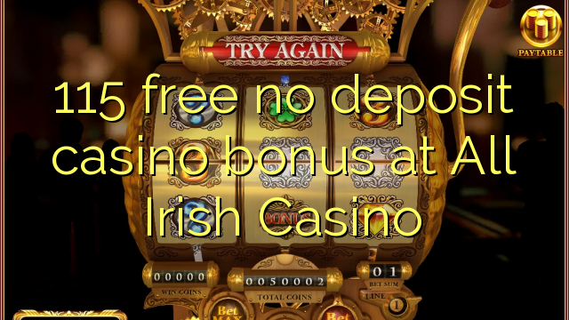 115 free no deposit casino bonus at All Irish Casino