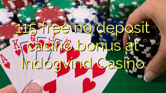 115 free no deposit casino bonus at Indogvind Casino