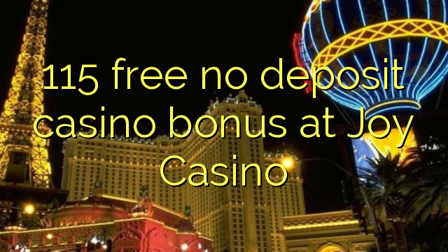 115 ฟรีไม่มีเงินฝากโบนัสคาสิโนที่ Joy Casino