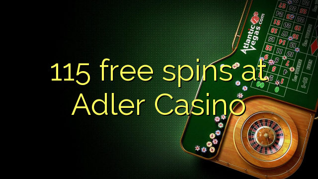 115 free spins sa Adler Casino