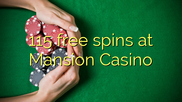 115 free spins at Mansion Casino