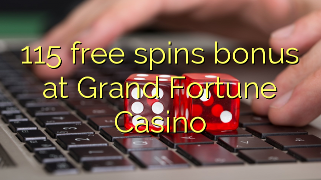 115 free spins bonus at Grand Fortune Casino