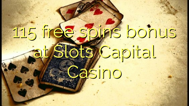 115 free spins bonus at Slots Capital Casino