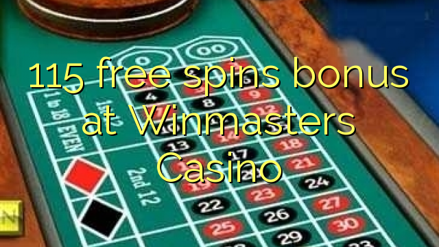 115 free spins bonus at Winmasters Casino