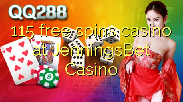 115 free spins casino at JenningsBet Casino