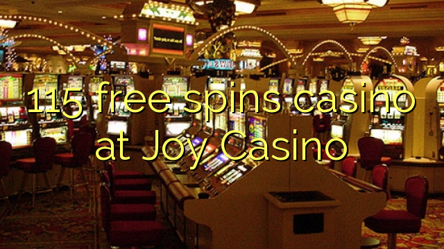 115 free spins casino at Joy Casino