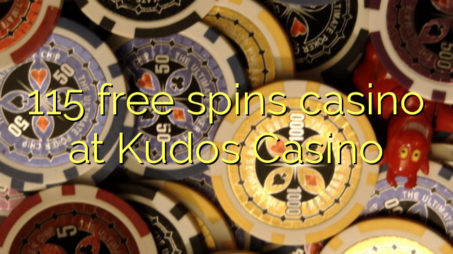 115 free spins casino at Kudos Casino