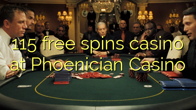 115 free spins casino at Phoenician Casino