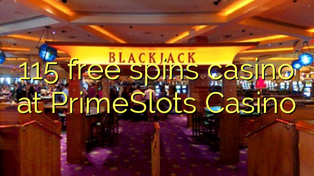 115 free spins itatẹtẹ ni PrimeSlots Casino