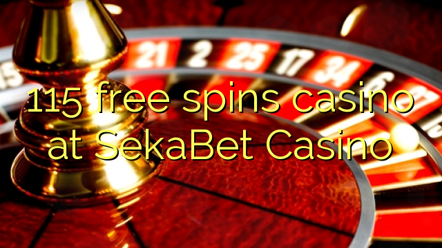 115 free spins casino at SekaBet Casino