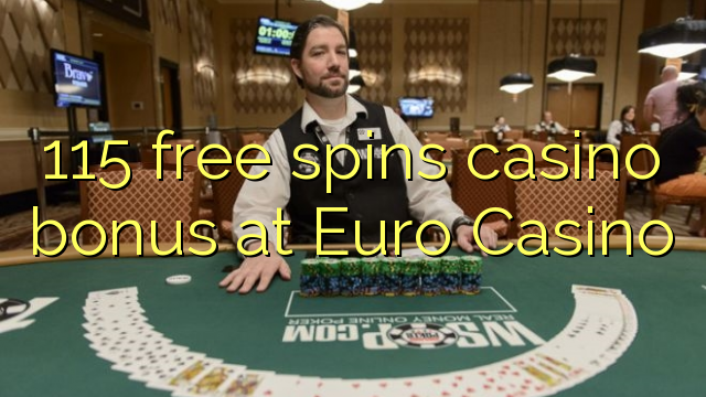 115 free spins casino bonus at Euro Casino