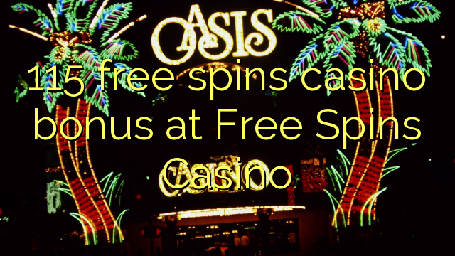 115 free spins casino bonus at Free Spins Casino