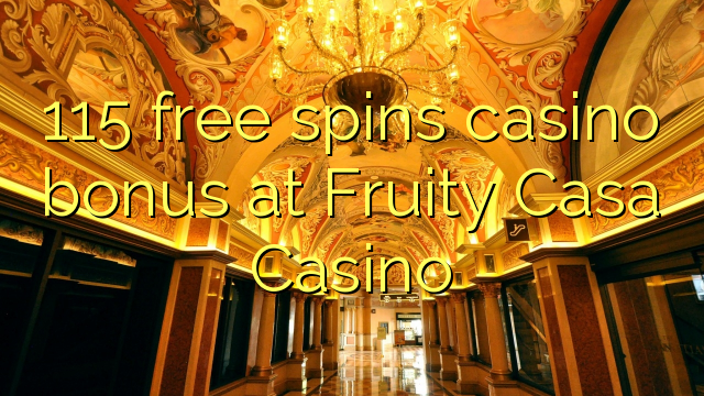 Ang 115 libre nga casino bonus sa Fruity Casa Casino