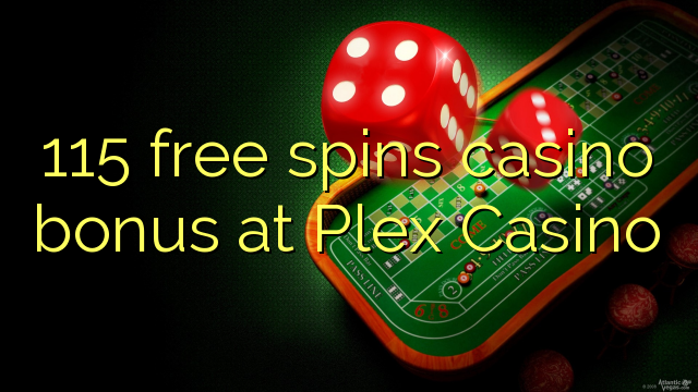 115 free spins casino bonus at Plex Casino