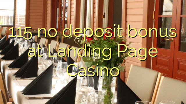 115 no deposit bonus at Landing Page Casino