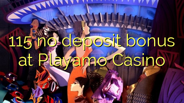 115 no deposit bonus at Playamo Casino