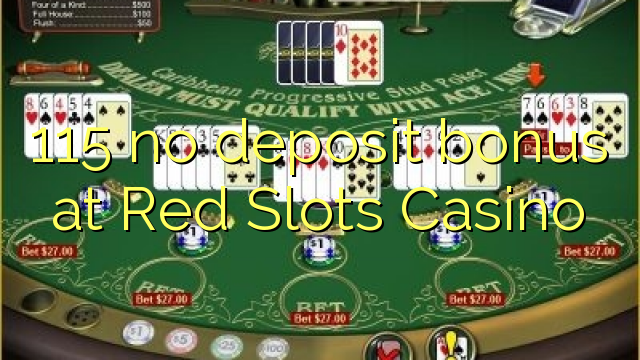 115 bono sin depósito en el Red casino de las ranuras
