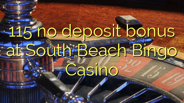 "115" nėra indėlių bonuso "South Beach Bingo" kazino