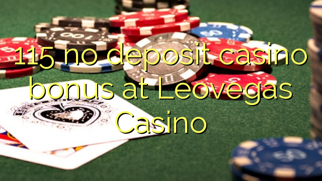 115 no deposit casino bonus at Leovegas Casino