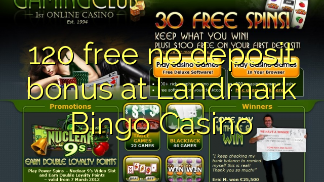 120 free no deposit bonus at Landmark Bingo Casino