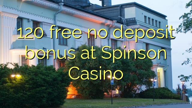 120 free no deposit bonus at Spinson Casino