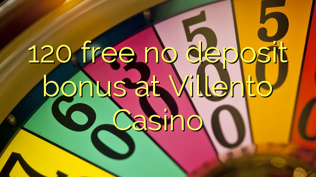 120 free no deposit bonus at Villento Casino