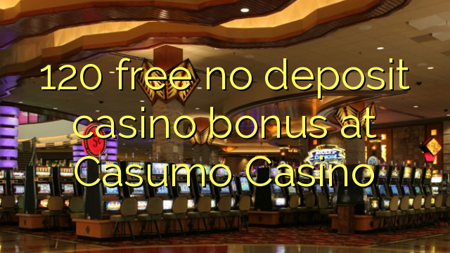 120 free no deposit casino bonus at Unique Casino