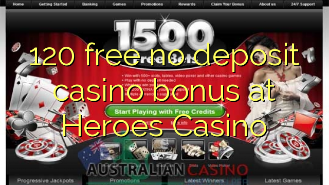 120 libertar bónus sem depósito casino em heróis Casino