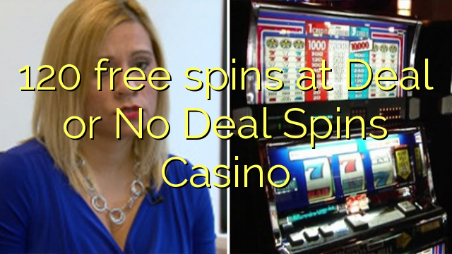 120 free spins at Deal or No Deal Spins Casino